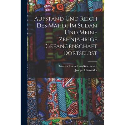Aufstand und Reich des Mahdi im Sudan und meine zehnjährige Gefangenschaft Dortselbst, Taschenbuch von Joseph Ohrwalder,Österreichische