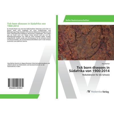 Tick born diseases in Südafrika von 1900-2014, Taschenbuch von Anja Balmer, AV Akademikerverlag, 978-620-2-20708-9