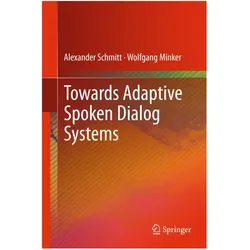 Towards Adaptive Spoken Dialog Systems, Fachbücher von Alexander Schmitt, Wolfgang Minker