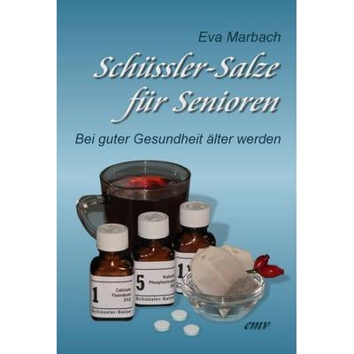 Schüssler-Salze für Senioren, Taschenbuch von Eva Marbach, Eva Marbach Verlag, 978-3-938764-07-7