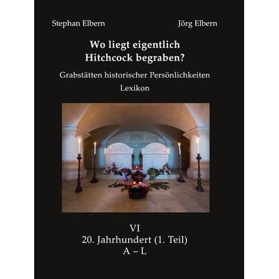 Wo liegt eigentlich Hitchcock begraben?, Gebundene Ausgabe von Stephan Elbern,Jörg Elbern, BoD – Books on Demand, 978-3-7534-8485-3