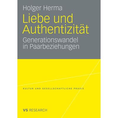 Liebe und Authentizität, Taschenbuch von Holger Herma, VS Verlag für Sozialwissenschaften, 978-3-531-16552-3