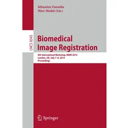 Biomedical Image Registration, Fachbücher von Sebastien Ourselin, Marc Modat