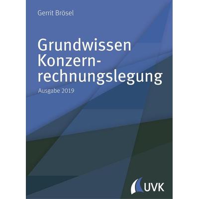 Grundwissen Konzernrechnungslegung, Taschenbuch von Gerrit Brösel, Uvk, 978-3-7398-3002-5