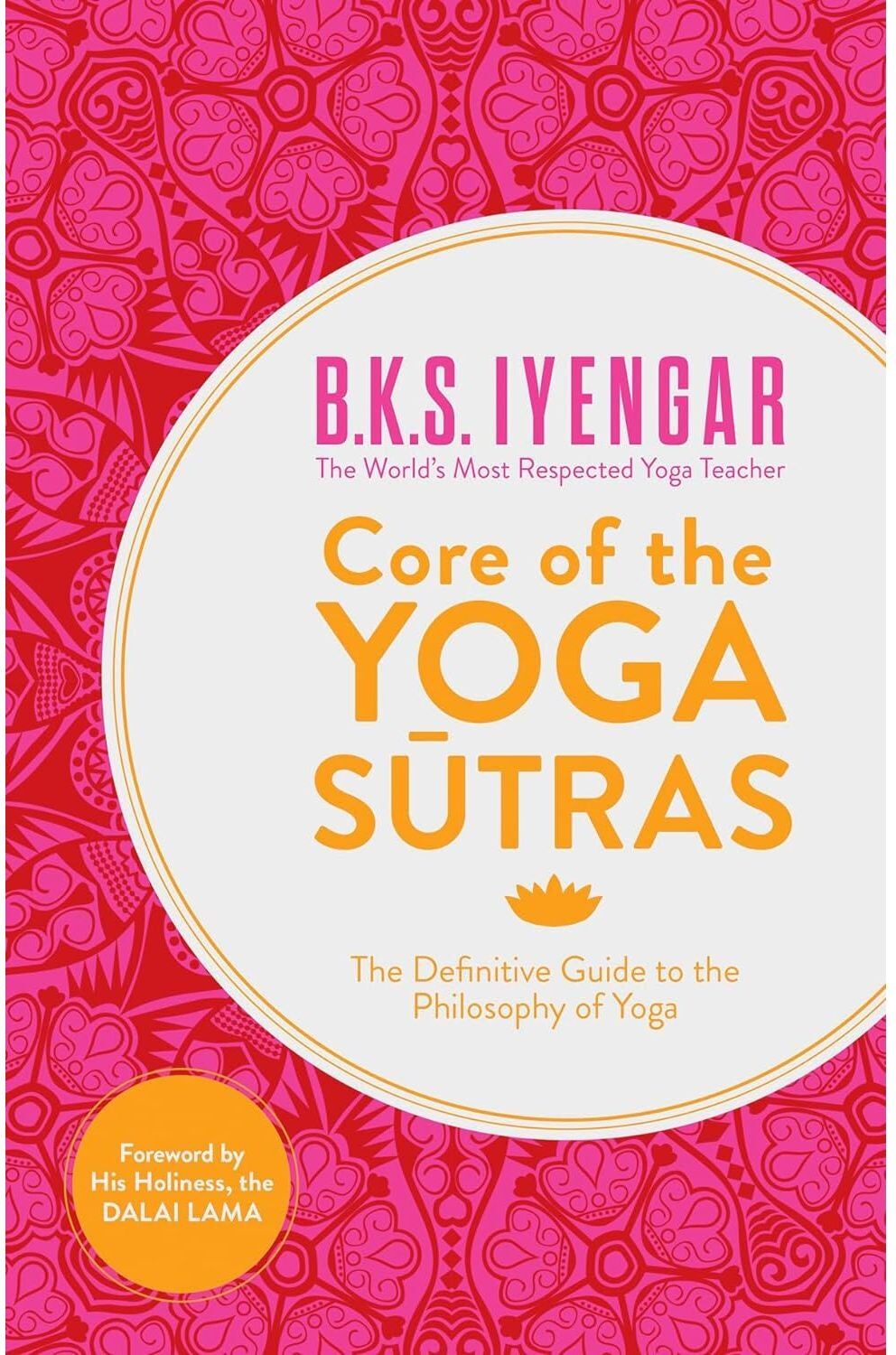 HARPERCOLLINS Core of the Yoga Sutras by B.K.S. Iyengar – Definitive Guide to Yoga Philosophy & Spiritual Wisdom
