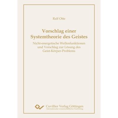 Vorschlag einer Systemtheorie des Geistes, Taschenbuch von Ralf Otte, Cuvillier Verlag, 978-3-7369-9350-1