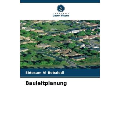 Bauleitplanung, Taschenbuch von Ebtesam Al-Bobaledi, Verlag Unser Wissen, 978-620-8-87193-2