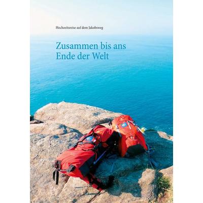 Zusammen bis ans Ende der Welt, Taschenbuch von Dominik Rettig,Katharina Rettig, BoD – Books on Demand, 978-3-7526-2252-2