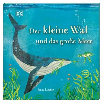 Der kleine Wal und das große Meer, Gebundene Ausgabe von , DK Verlag Dorling Kindersley, 978-3-8310-4700-0