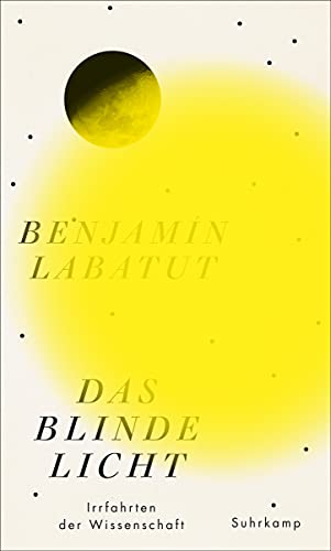 Benjamín Labatut - Das blinde Licht: Irrfahrten der Wissenschaft. (suhrkamp taschenbuch) - Preis vom 09.10.2026 07:28:09 h