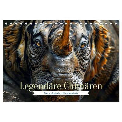 Legendäre Chimären - Von unheimlich bis monströs (Tischkalender 2027 DIN A5 quer), CALVENDO Monatskalender