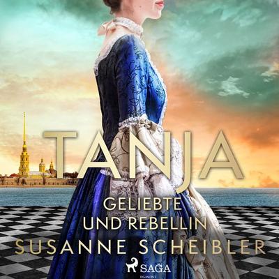 Tanja - Geliebte und Rebellin - Susanne Scheibler, Audio, 9788728307816