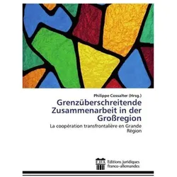 Grenzüberschreitende Zusammenarbeit in der Grossregion, Ratgeber von Philippe Cossalter