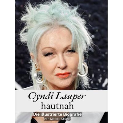 Cyndi Lauper hautnah, Gebundene Ausgabe von Matteo Krüger, BoD - Books on Demand, 978-3-7591-3553-7