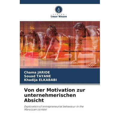 Von der Motivation zur unternehmerischen Absicht, Taschenbuch von Chama Jaride,Souad Tayane,Khadija Elkababi, Verlag Unser Wissen, 978-620-4-88365-6