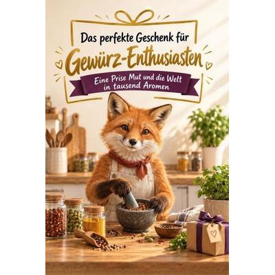 Das perfekte Geschenk für Gewürz-Enthusiasten, Taschenbuch von Marie Schwarz, Tiptop, 978-3-696-14306-0
