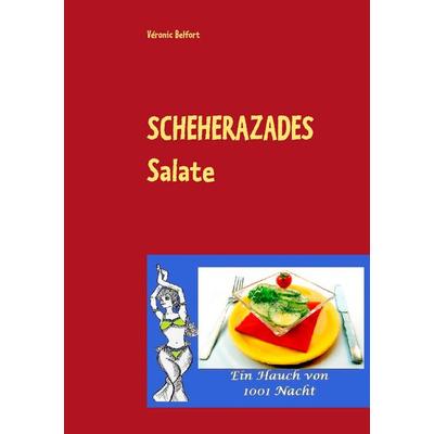 Scheherazades Salate, Taschenbuch von Véronic Belfort, BoD – Books on Demand, 978-3-7392-1799-4