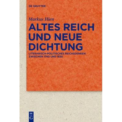 Altes Reich und Neue Dichtung, Gebundene Ausgabe von Markus Hien, De Gruyter, 978-3-11-036317-3