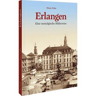 Erlangen, Gebundene Ausgabe von Klaus Fröba, Sutton, 978-3-96303-632-3