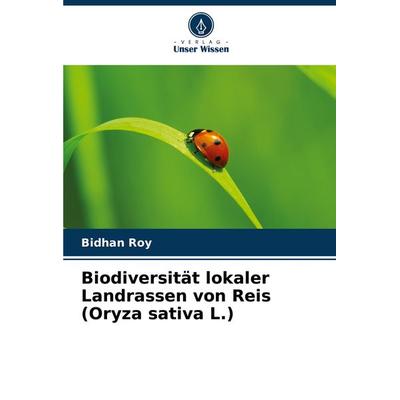 Biodiversität lokaler Landrassen von Reis (Oryza sativa L.), Taschenbuch von Bidhan Roy, Verlag Unser Wissen, 978-620-7-79651-9