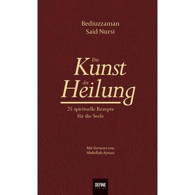 Die Kunst der Heilung, Gebundene Ausgabe von Said Nursi, Define Verlag, 978-3-946871-67-5