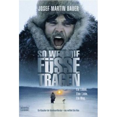 So weit die Füße tragen, Taschenbuch von Josef Martin Bauer, Lübbe