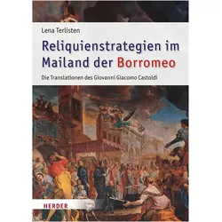 Reliquienstrategien im Mailand der Borromeo, Fachbücher von Lena Terlisten