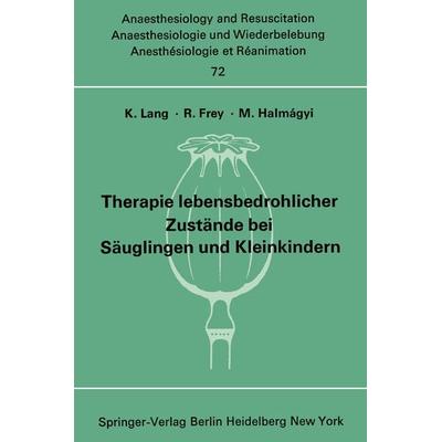 Therapie lebensbedrohlicher Zustände bei Säuglingen und Kleinkindern, Taschenbuch von , Springer Berlin, 978-3-540-06143-4