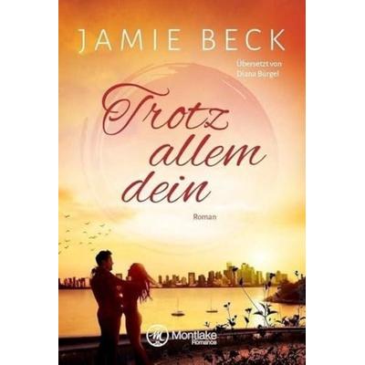 Trotz allem dein, Taschenbuch von Jamie Beck, Montlake Romance, 978-2-919802-97-5