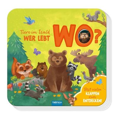 Trötsch Pappenbuch mit Klappen Mein erstes Klappenbuch Tiere im Wald Wer lebt wo?, Gebundene Ausgabe von , Trötsch Verlag GmbH & Co. KG,