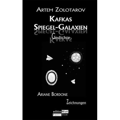 Kafkas Spiegel-Galaxien, Taschenbuch von Artem Zolotarov, Editionwort, 978-3-936554-47-2