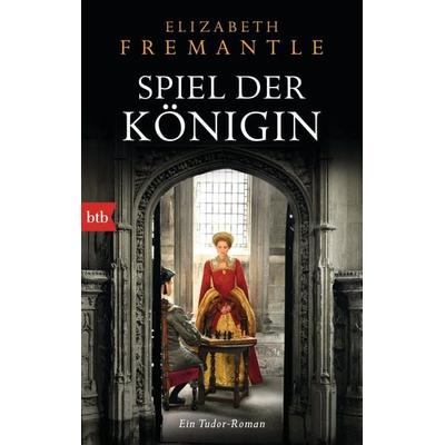 Spiel der Königin, Taschenbuch von Elizabeth Fremantle, btb
