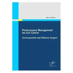 Performance Management im Call Center: Servicequalität und Effizienz steigern, Fachbücher von Marco Bucher