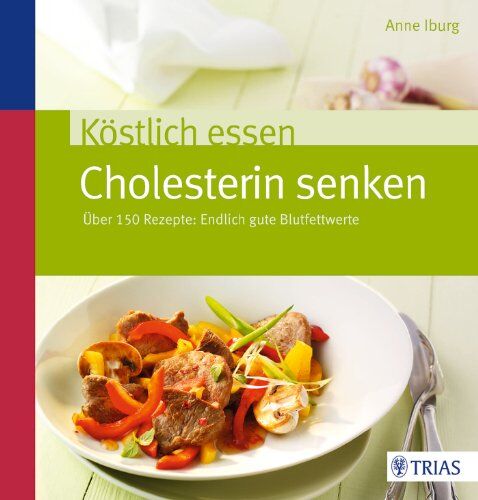 Anne Iburg - Köstlich essen - Cholesterin senken: Über 130 Rezepte: Endlich gute Blutfettwerte - Preis vom 14.10.2026 23:07:16 h