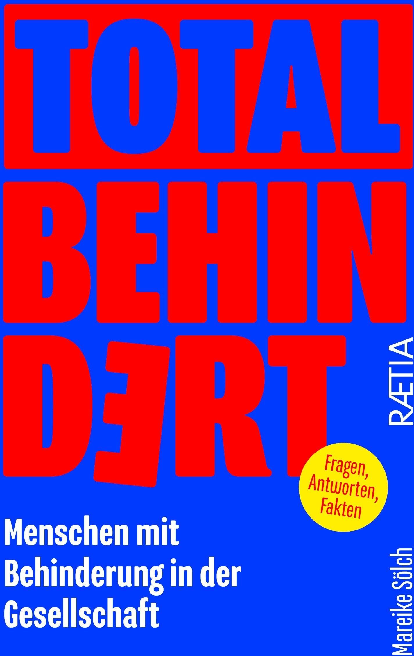Mareike Sölch - Total behindert: Menschen mit Behinderung in der Gesellschaft. Fragen, Antworten, Fakten - Preis vom 10.10.2026 11:48:34 h