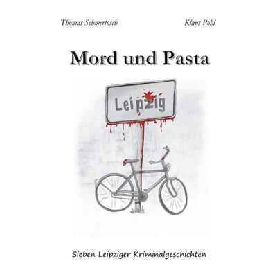 Mord und Pasta, Taschenbuch von Thomas Schmertosch,Klaus Pohl, BoD – Books on Demand, 978-3-7481-3754-2