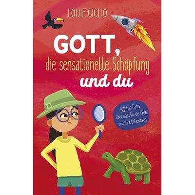 Gott, die sensationelle Schöpfung und du, Gebundene Ausgabe von Louie Giglio, Francke-Buch, 978-3-96362-365-3