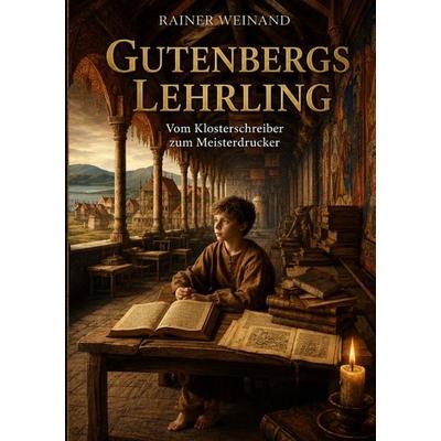 Gutenbergs Lehrling, Taschenbuch von Rainer Weinand, Epubli, 978-3-565-45148-7