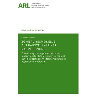 Zonierungsmodelle als Baustein alpiner Raumordnung, Taschenbuch von Constantin Meyer, ARL - Akademie für Raumentwicklung in der Leibniz-Gemeinschaft,