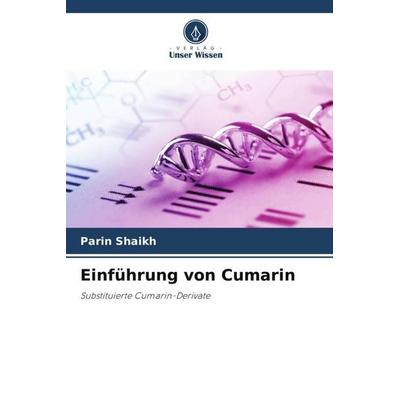 Einführung von Cumarin, Taschenbuch von Parin Shaikh, Verlag Unser Wissen, 978-620-5-03664-8