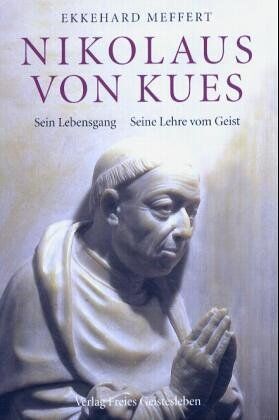 Ekkehard Meffert - Nikolaus von Kues: Sein Lebensgang - seine Lehre vom Geist. Vom Gesichtspunkt der Geisteswissenschaft - Preis vom 17.10.2026 19:25:27 h