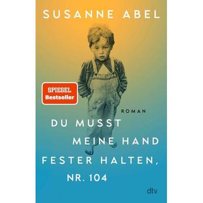 Du musst meine Hand fester halten, Nr. 104, Gebundene Ausgabe von Susanne Abel, dtv