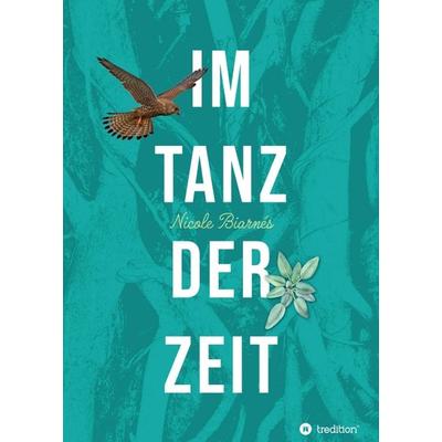Im Tanz der Zeit, Taschenbuch von Nicole Biarnés, Tredition, 978-3-347-35819-5