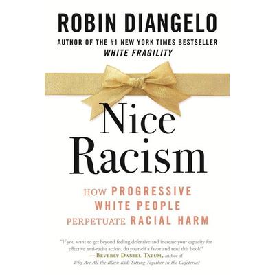 Nice Racism, Gebundene Ausgabe von Robin DiAngelo, Penguin Random House, 978-0-8070-7412-1