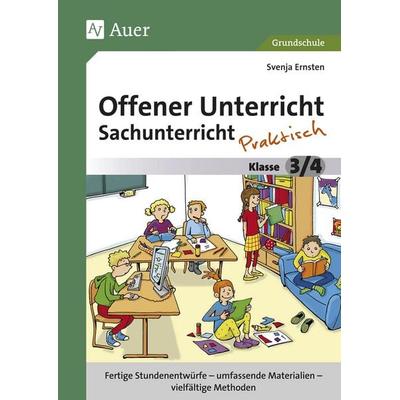 Offener Unterricht Sachunterricht - praktisch 3/4, Geheftet von Svenja Ernsten, Auer Verlag in der AAP Lehrerwelt GmbH, 978-3-403-07519-6