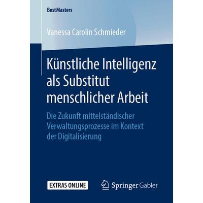 Künstliche Intelligenz als Substitut menschlicher Arbeit, Taschenbuch von Vanessa Carolin Schmieder, Springer Fachmedien Wiesbaden GmbH,