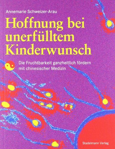 Annemarie Schweizer-Arau - Hoffnung bei unerfülltem Kinderwunsch: Die Fruchtbarkeit ganzheitlich fördern mit chinesischer Medizin - Preis vom 30.09.2026 09:01:18 h