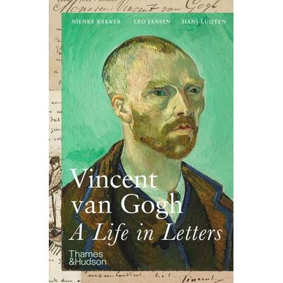 Vincent van Gogh: A Life in Letters, Taschenbuch von Nienke; Jansen, Leo; Luijten, Hans Bakker, Thames & Hudson, 978-0-500-29682-0