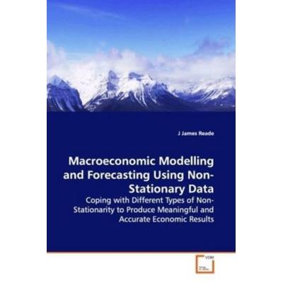 Reade, J: Macroeconomic Modelling and Forecasting UsingNon-S, Taschenbuch von J. James Reade, VDM, 978-3-639-15315-6