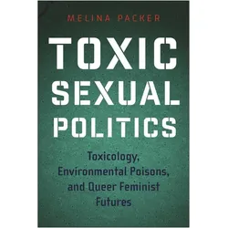 Toxic Sexual Politics, Fachbücher von Melina Packer